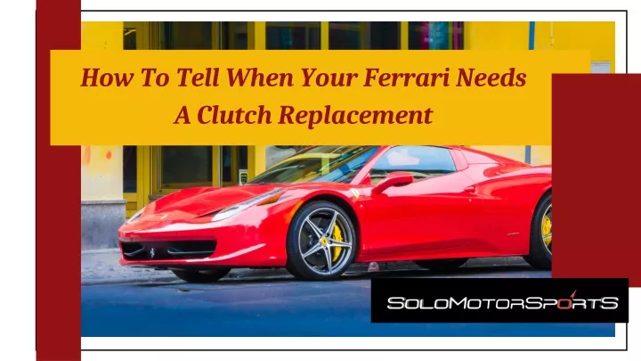 how to tell when your ferrari needs a clutch