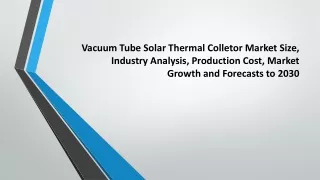Vacuum Tube Solar Thermal Colletor Market Size, Industry Analysis