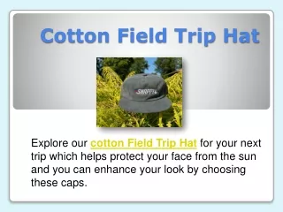 cotton field trip hat