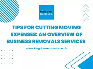 Tips for Cutting Moving Expenses An Overview of Business Removals Services