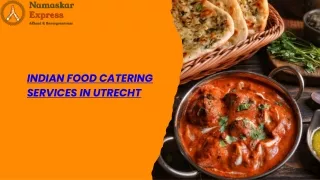 Discover Authentic Indian Food Catering Services in Utrecht at Namaskar Express!