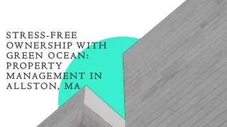 stress free ownership with green ocean property management in allston ma
