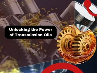 Unlocking the Power of Transmission Oils