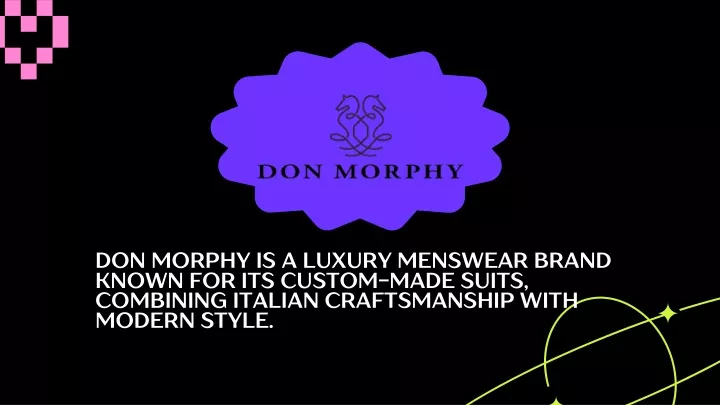 don morphy is a luxury menswear brand known