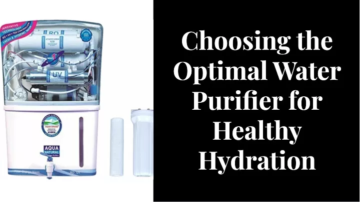 choosing the optimal water purifier for healthy