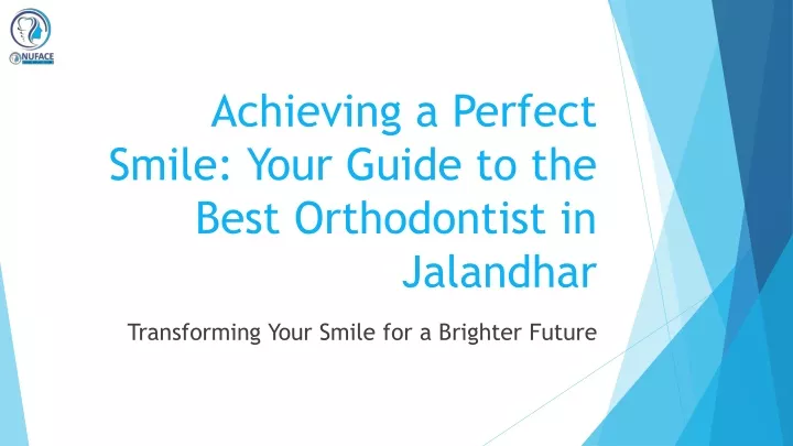 achieving a perfect smile your guide to the best orthodontist in jalandhar