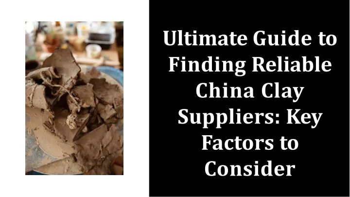 ultimate guide to finding reliable china clay