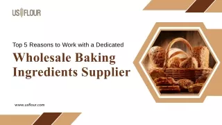 Top 5 Reasons to Work with a Dedicated Wholesale Baking Ingredients Supplier.