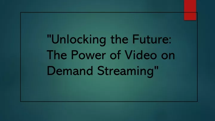 unlocking the future the power of video on demand