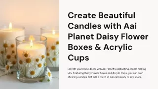 create beautiful candles with aai planet daisy