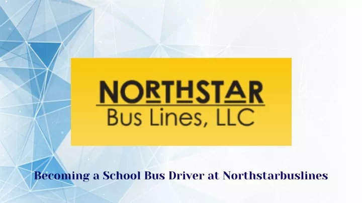 becoming a school bus driver at northstarbuslines