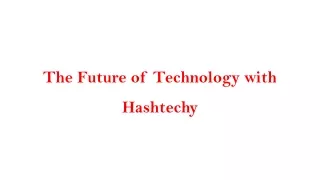 The Future of Technology with Hashtechy