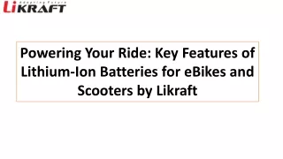 Powering Your Ride Key Features of Lithium-Ion Batteries for eBikes and Scooters by Likraft