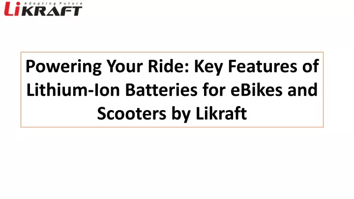 powering your ride key features of lithium