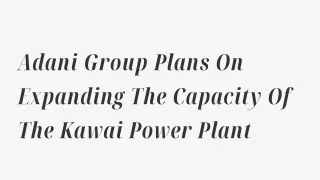 Adani Group Plans On Expanding The Capacity Of The Kawai Power Plant