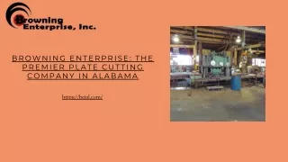 Browning Enterprise The Premier Plate Cutting Company in Alabama