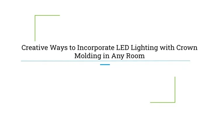 PPT - Creative Ways to Incorporate LED Lighting with Crown Molding in ...