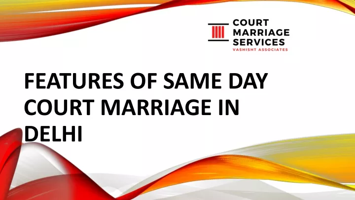 features of same day court marriage in delhi