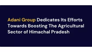 Adani Group Dedicates Its Efforts Towards Boosting The Agricultural Sector of Himachal Pradesh