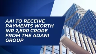 AAI To Receive Payments Worth INR 2,800 crore from the Adani Group