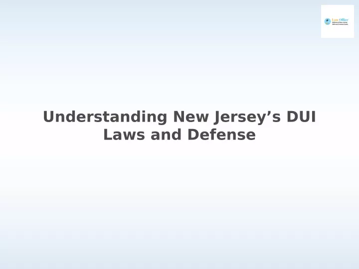 understanding new jersey s dui laws and defense