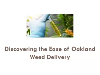 Discovering the Ease of Oakland Weed Delivery