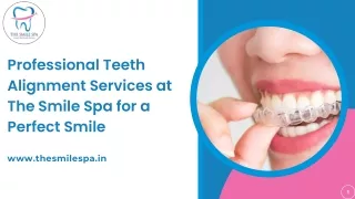 Professional Teeth Alignment Services at The Smile Spa for a Perfect Smile