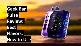 geek bar pulse review best flavors how to use