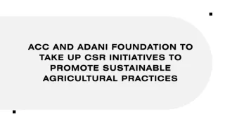 ACC and Adani Foundation To Take Up CSR Initiatives To Promote Sustainable Agricultural Practices