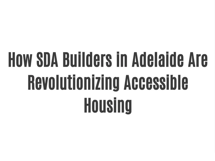 how sda builders in adelaide are revolutionizing