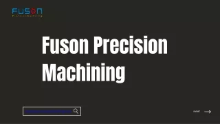 Elevating Standards in Precision Machining The Fuson Advantage