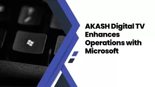 AKASH Digital TV Enhances Operations with Microsoft