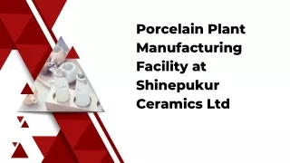 Porcelain Plant Manufacturing Facility at Shinepukur Ceramics Ltd