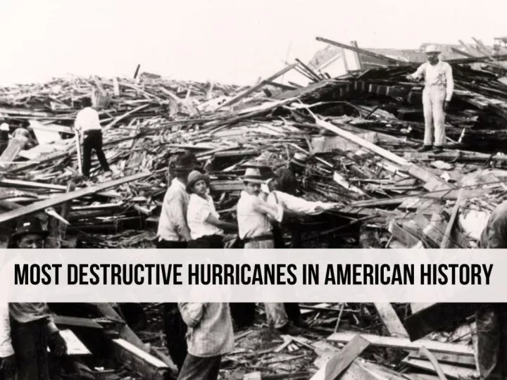 the most destructive hurricanes in american history