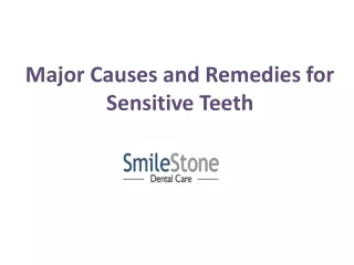 Major Causes and Remedies for Sensitive Teeth