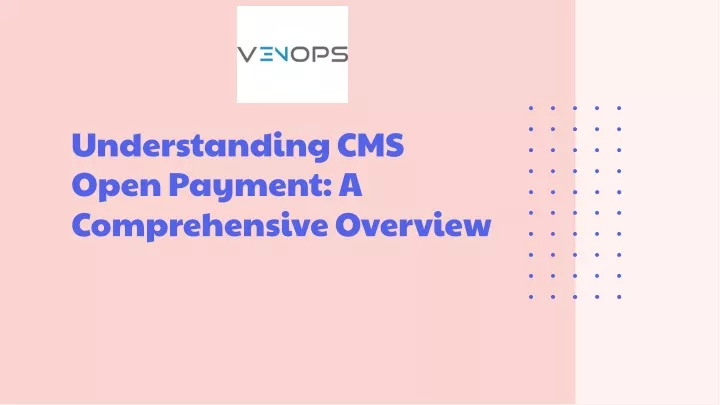 understanding cms open payment a comprehensive