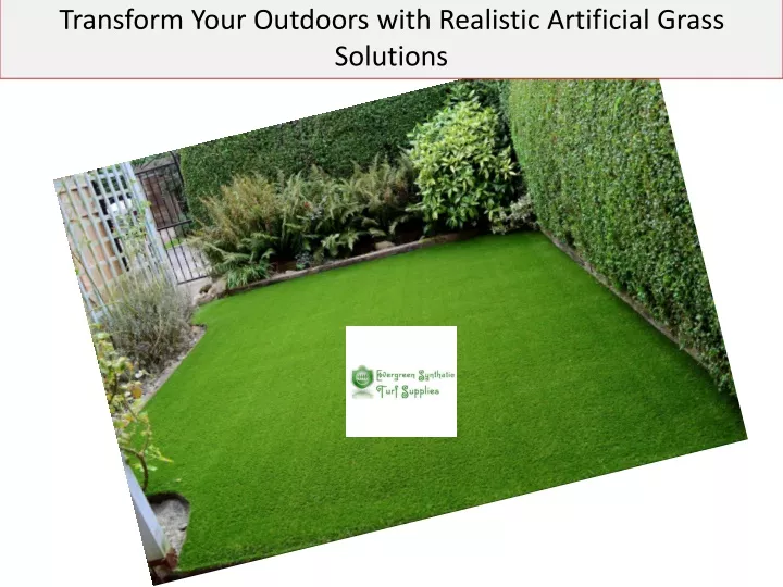 transform your outdoors with realistic artificial