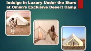 Indulge in Luxury Under the Stars at Oman’s Exclusive Desert Camp