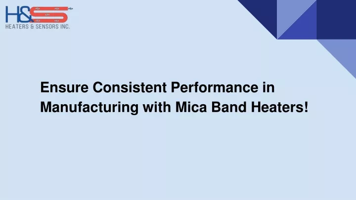 ensure consistent performance in manufacturing with mica band heaters