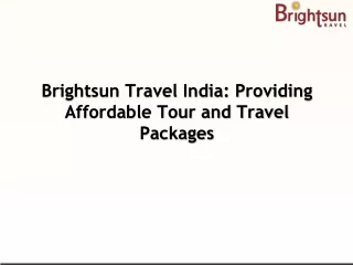 Brightsun Travel India Providing Affordable Tour and Travel Packages