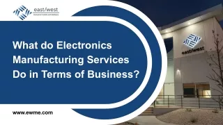 What do Electronics Manufacturing Services Do in Terms of Business