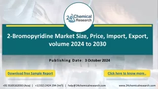 2-Bromopyridine Market Size, Price, Import, Export, volume 2024 to 2030