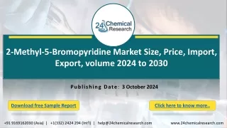 2-Methyl-5-Bromopyridine Market Size, Price, Import, Export, volume 2024 to 2030