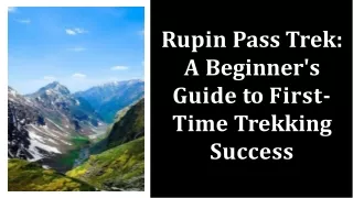 Rupin Pass Trek: A Beginner's Guide to First-Time Trekking Success