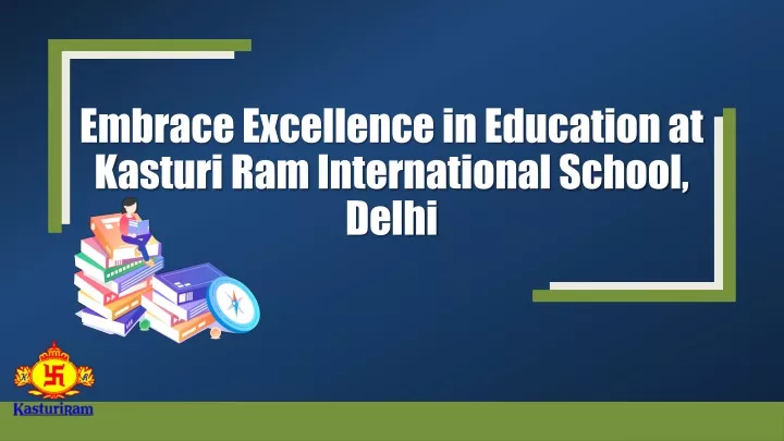 embrace excellence in education at kasturi ram international school delhi