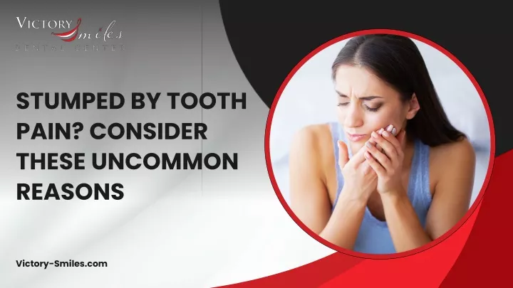 stumped by tooth pain consider these uncommon