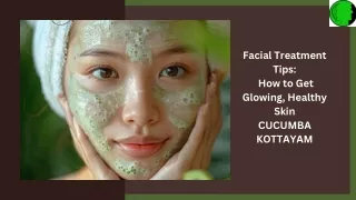 facial treatment tips-cucumba kottayam