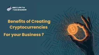 benefits of creating cryptocurrencies for your