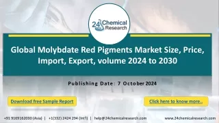 Global Molybdate Red Pigments Market Size, Price, Import, Export, volume 2024 to 2030