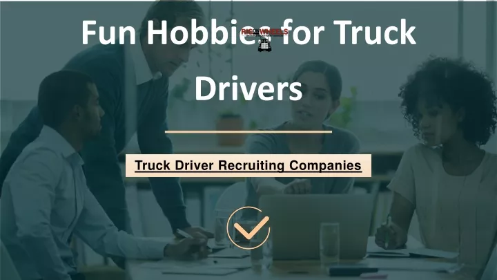 fun hobbies for truck drivers